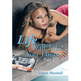 Libro Life Will Take You There Part 2 - Marshall, Latoya