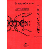 Hormiga Negra Historia Del Gaucho Hoyo - Eduardo Gutiérrez