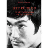 Libro: Jeet Kune Do. El Arte Ofensivo De La Defensa. Zamudio