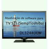 Atualização De Software Tv Led Sti Semp Toshiba  Dl3244(a)w