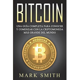 Bitcoin Spanish Una Guiapleta Para Conocer Y..., De Smith, M. Editorial Createspace Independent Publishing Platform En Español