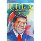 Livro Lula: Um Operário Na Presidência - Frei Betto [2002]