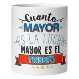 Mug Taza Pocillo Regalo Café Cuanto Mayor Es La Lucha