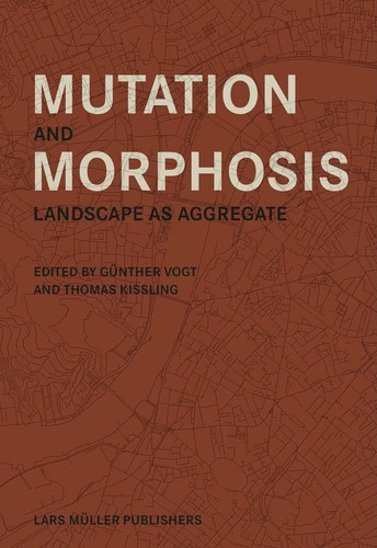 Libro: Mutation And Morphosis: Landscape As Aggregate