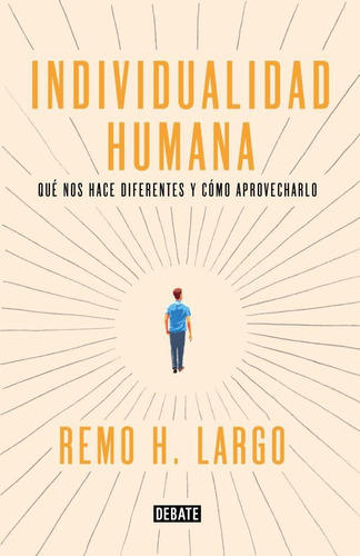 La Individualidad Humana - Remo H. Largo, Ed. Debate