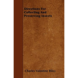 Directions For Collecting And Preserving Insects