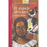 El Espejo Africano, Liliana Bodoc. El Barco De Vapor