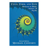 Libro: Field, Form, And Fate: Patterns In Mind, & Ps
