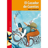 El Cazador De Cuentos, De Saul Schkolnik. Editorial Zig-zag En Español