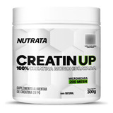 Creatin Up 300g - Nutrata - Creatina 100% Monohidratada
