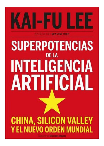 Libro Superpotencias De La Inteligencia Artificial De Kai Fu