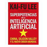 Libro Superpotencias De La Inteligencia Artificial De Kai Fu