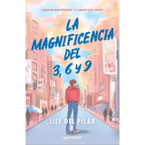 La Magnificencia Del 3, 6 Y 9, De Del Pilar; Lily. Editorial Montena, Tapa Blanda, Edición 1 En Español, 2023