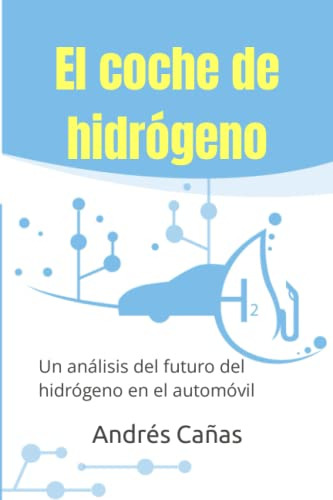 El Coche De Hidrogeno: Un Analisis Del Futuro Del Hidrogeno