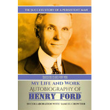 My Life And Work: Autobiography Of Henry Ford, De Crowther, Samuel. Editorial Createspace, Tapa Blanda En Inglés