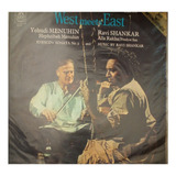 Lp Vinil West Meets East De Yehudi Menuhin E Ravi Shankar