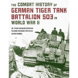 Combat History Of German Tiger Tank Battalion 503 In Worl...