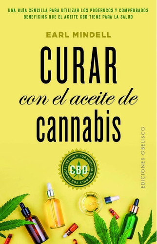 Curar Con El Aceite De Cannabis, De Earl Mindell. Editorial Obelisco En Español