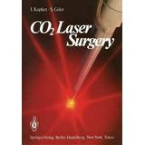 Co2 Laser Surgery, De I. Kaplan. Editorial Springer-verlag Berlin And Heidelberg Gmbh & Co. Kg, Tapa Blanda En Inglés