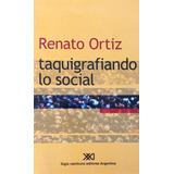 Taquigrafiando Los Social - Renato Ortiz - Siglo Xxi
