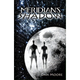 Meridian's Shadow, De Moore, Jason D.. Editorial Dan Moore Prod, Tapa Blanda En Inglés