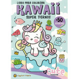 Libro Para Colorear Super Tiernos Kawaii Con Stickers