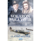 Volaron Para Vivir - Claudio Meunier - Amt Ediciones