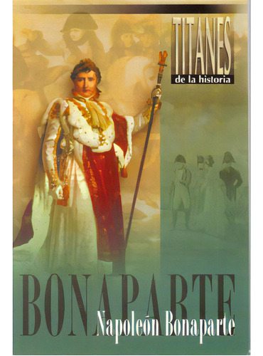 Napoleón Bonaparte: Napoleón Bonaparte, De Varios Autores. Serie 9706274953, Vol. 1. Editorial Promolibro, Tapa Blanda, Edición 2006 En Español, 2006