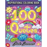 100 Quotes An Adult Coloring Book With Inspirational, De Summer, Jade. Editorial Independently Published En Inglés