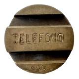 Antigua Moneda Ficha De Teléfono 450 Bronce Token