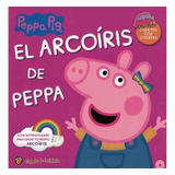 Peppa Pig El Arcoiris De Peppa (cuentos Y Aventuras), De Maria Jose Pingray. Serie Peppa Pig Cuentos Y Aventuras El Gato De Hojalata - Editorial Guadal, Tapa Tapa Blanda En Español, 2023