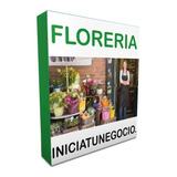 Kit Imprimible - Como Abrir Una Floreria - Negocio