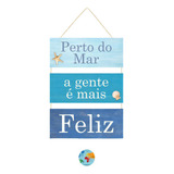 Placa Decorativa Tema Praia Nome Do Desenho Perto Do Mar A Gente É Mais Feliz