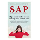 Sap. Síndrome De Alienación Parental (n.e) (b), De Aguilar, Jose Manuel. Editorial Almuzara Editorial, Tapa Blanda En Español, 2021