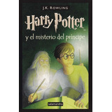 Harry Potter Y El Misterio Del Príncipe - J K Rowling - 2006