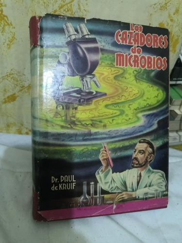 Los Cazadores De Microbios. Paúl De Kruif. Editorial Diana. 