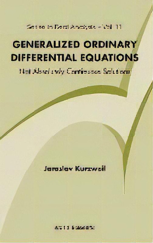 Generalized Ordinary Differential Equations: Not Absolutely Continuous Solutions, De Jaroslav Kurzweil. Editorial World Scientific Publishing Co Pte Ltd, Tapa Dura En Inglés