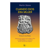 Cuando Dios Era Mujer, De Stone, Merlin. Editorial Kairós, Tapa Blanda En Español, 2021