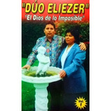 Duo Eliezer El Dios De Lo Imposible - Cassette Cristiano