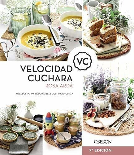 Velocidad Cuchara: Mis Recetas Imprescindibles Con Thermomix, De Ardá, Rosa. Editorial Anaya Multimedia, Tapa Dura En Español
