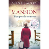 La Mansion 2 . Tiempos De Tormenta - Anne Jacobs 