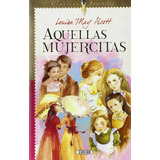 Aquellas Mujercitas, De Alcott, Louise May. Editorial Servilibro, Tapa Blanda, Edición 2014.0 En Español