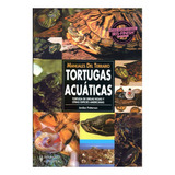 Tortugas Acuaticas . Manuales Del Terrario
