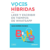 Voces Híbridas: Leer Y Escribir En Tiempos De Whatsapp, De Isaías Romero. Serie 9583067075, Vol. 1. Editorial Panamericana Editorial, Tapa Blanda, Edición 2023 En Español, 2023