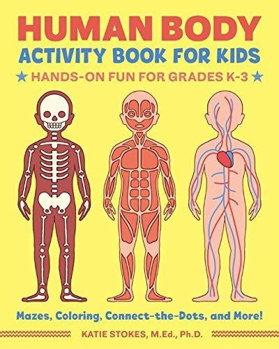 Human Body Activity Book For Kids : Hands-on Fun For Grades K-3, De Katie Stokes. Editorial Rockridge Press, Tapa Blanda En Inglés