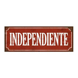 Cartel Chapa Rústica Independiente 40x15cm
