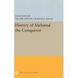 History Of Mehmed The Conqueror, De Kritovoulos. Editorial Princeton University Press, Tapa Dura En Inglés