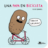 Una Papa En Bicicleta - Elise Gravel - Amanuta Libro Cartoné