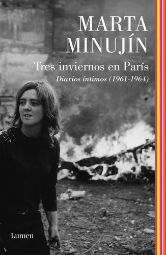 Tres Inviernos En París: Diarios Íntimos (1961-1964), De Marta Minujin., Vol. 1. Editorial Lumen, Tapa Blanda, Edición 1 En Español, 2023