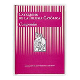 Catecismo De La Iglesia Catolica Compendio -editores Catecis